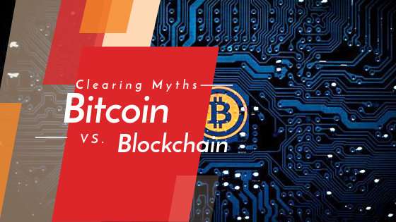 Blockchain vs Bitcoin - Clearing Myths