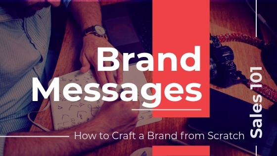 how to craft a brand from scratch with messaging