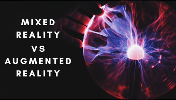Mixed Reality vs Augmented Reality