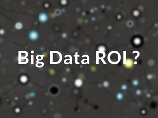 increase ROI for Big Data and prevent reasons causing failure of Big Data Projects