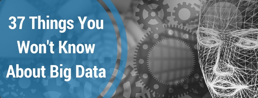 37 Things You Won't Know About Big Data!