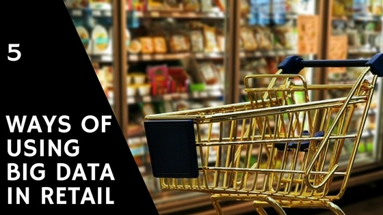 5 Uncommon Ways of Using Big Data in Retail