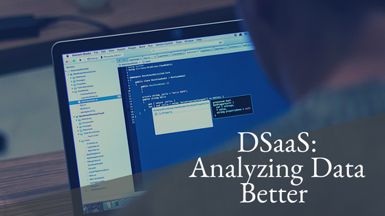 Data Science as a Service (DSaaS) : Analyzing Data Better