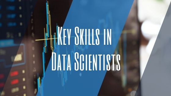 5 Key Data Science Skills: You Need in Your Data Scientists