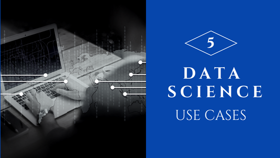 5 Amazing Use Cases of Data Science