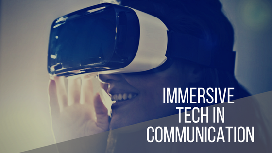 How is Immersive Technology aiding in Communication