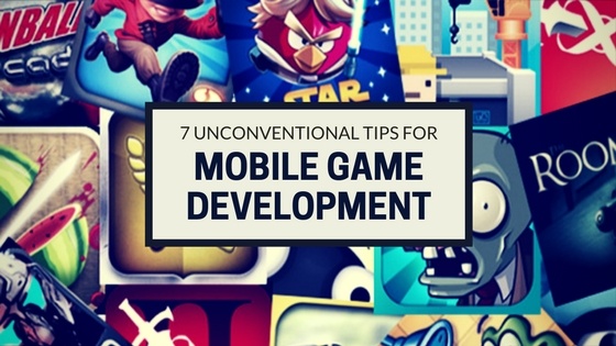 7 Unconventional Tips for Successful Mobile Game Development