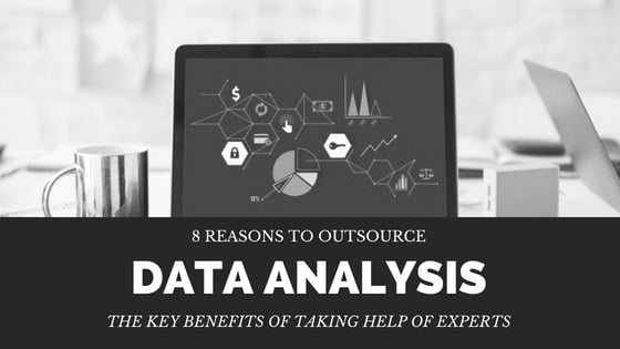 8 Reasons: Why You Should Outsource Data Analysis?