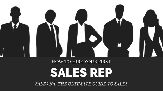 5 Tips on Hiring Your First Sales Rep: How to do it Right?