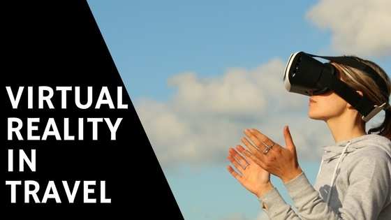 6 Pathbreaking Ways of Using Virtual Reality in Travel