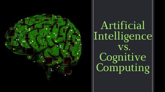 Artificial Intelligence Vs. Cognitive Computing: How they Differ