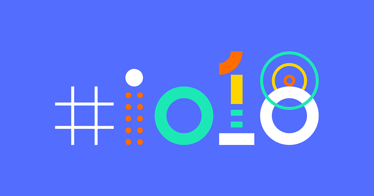 Google I/O 2018: 127 Countries, 6 New Voices, 0 Buttons & What More?
